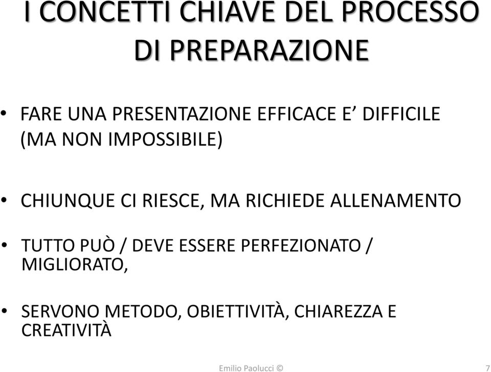 CI RIESCE, MA RICHIEDE ALLENAMENTO TUTTO PUÒ / DEVE ESSERE