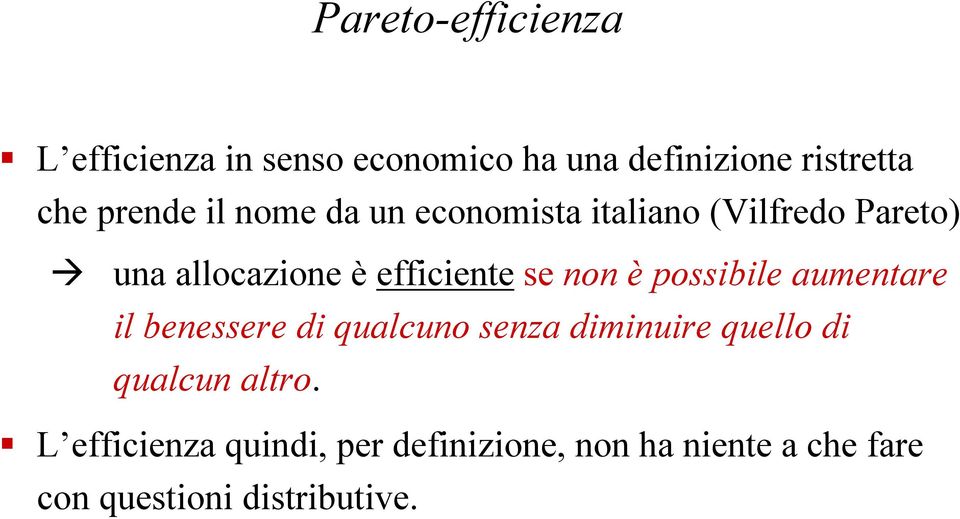 se non è possibile aumentare il benessere di qualcuno senza diminuire quello di qualcun