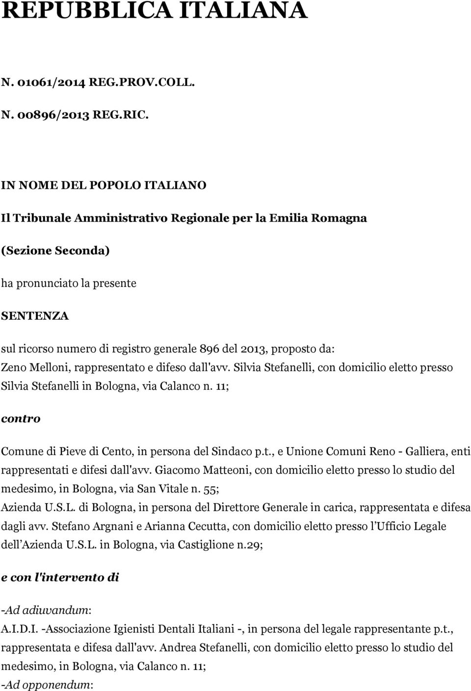 proposto da: Zeno Melloni, rappresentato e difeso dall'avv. Silvia Stefanelli, con domicilio eletto presso Silvia Stefanelli in Bologna, via Calanco n.