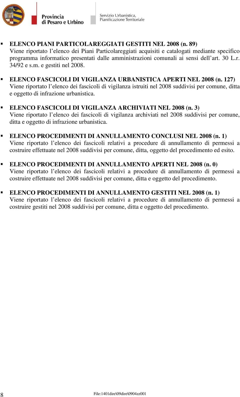 m. e gestiti nel 2008. ELENCO FASCICOLI DI VIGILANZA URBANISTICA APERTI NEL 2008 (n.