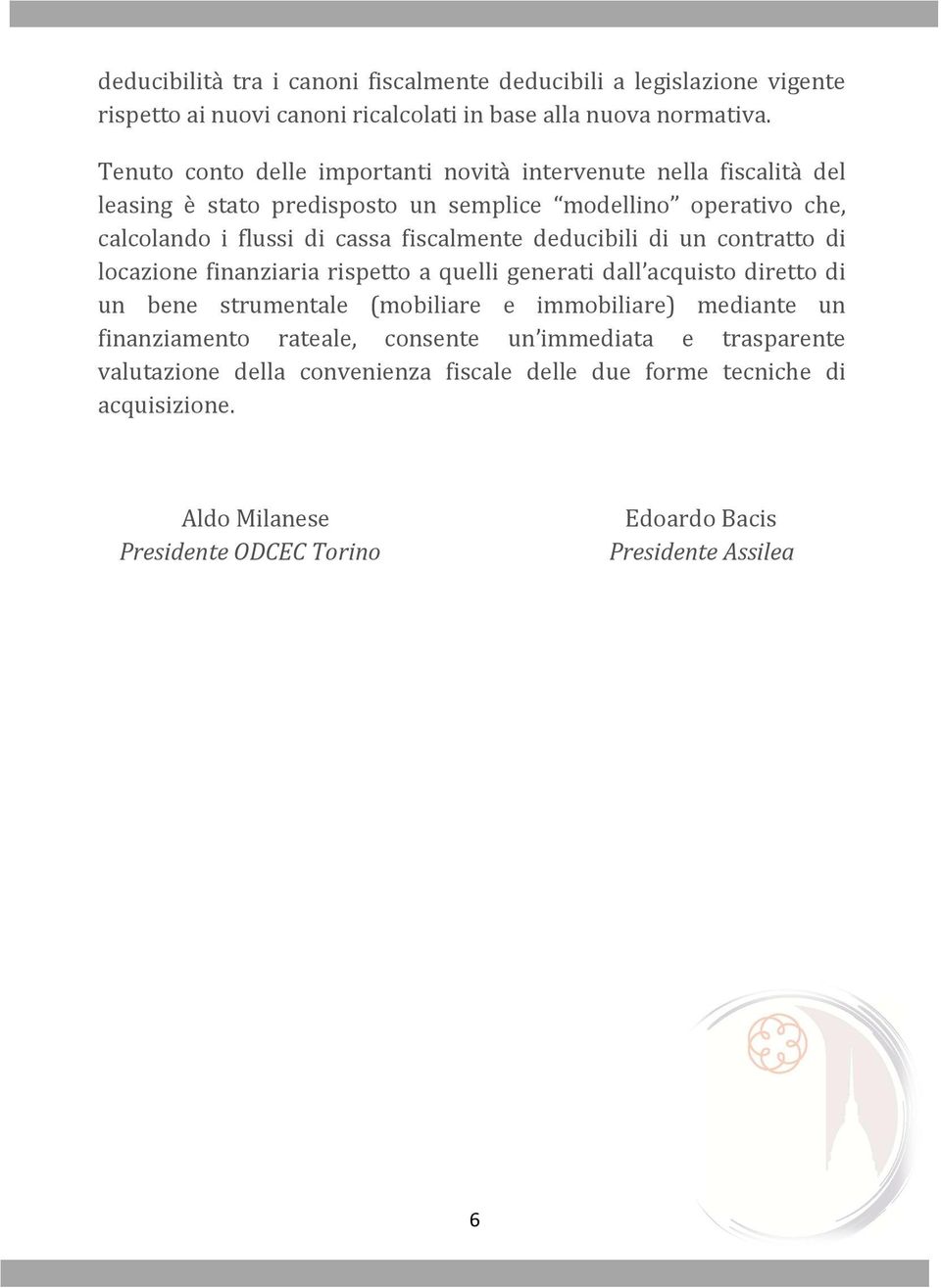 fiscalmente deducibili di un contratto di locazione finanziaria rispetto a quelli generati dall acquisto diretto di un bene strumentale (mobiliare e immobiliare) mediante