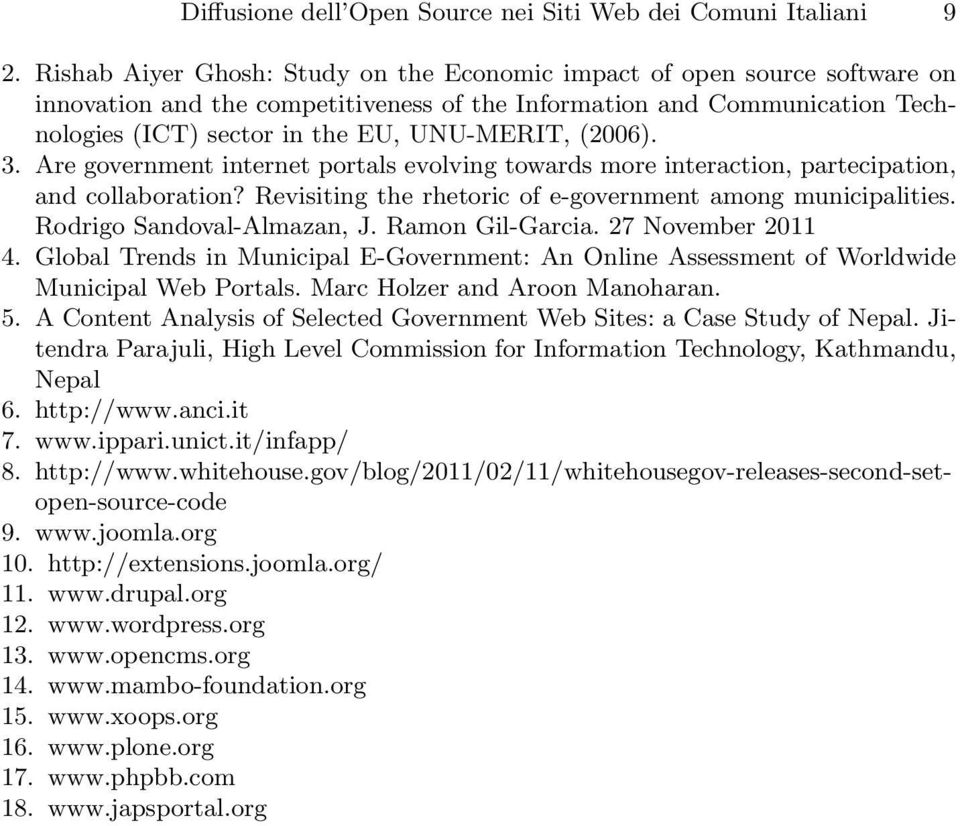 (2006). 3. Are government internet portals evolving towards more interaction, partecipation, and collaboration? Revisiting the rhetoric of e-government among municipalities.