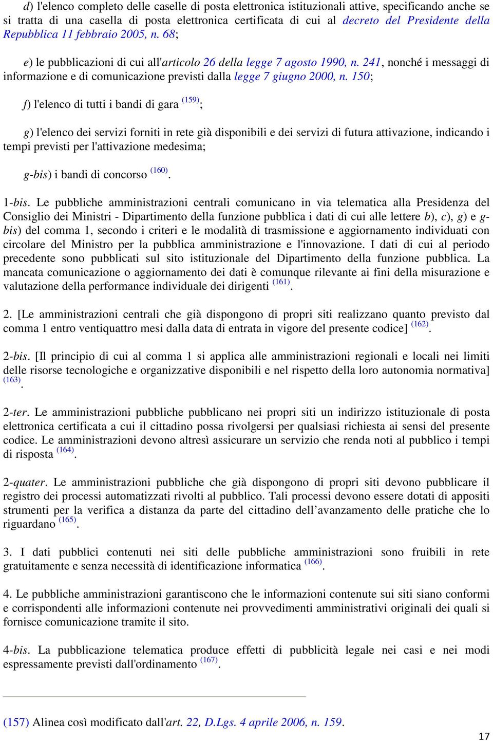 241, nonché i messaggi di informazione e di comunicazione previsti dalla legge 7 giugno 2000, n.