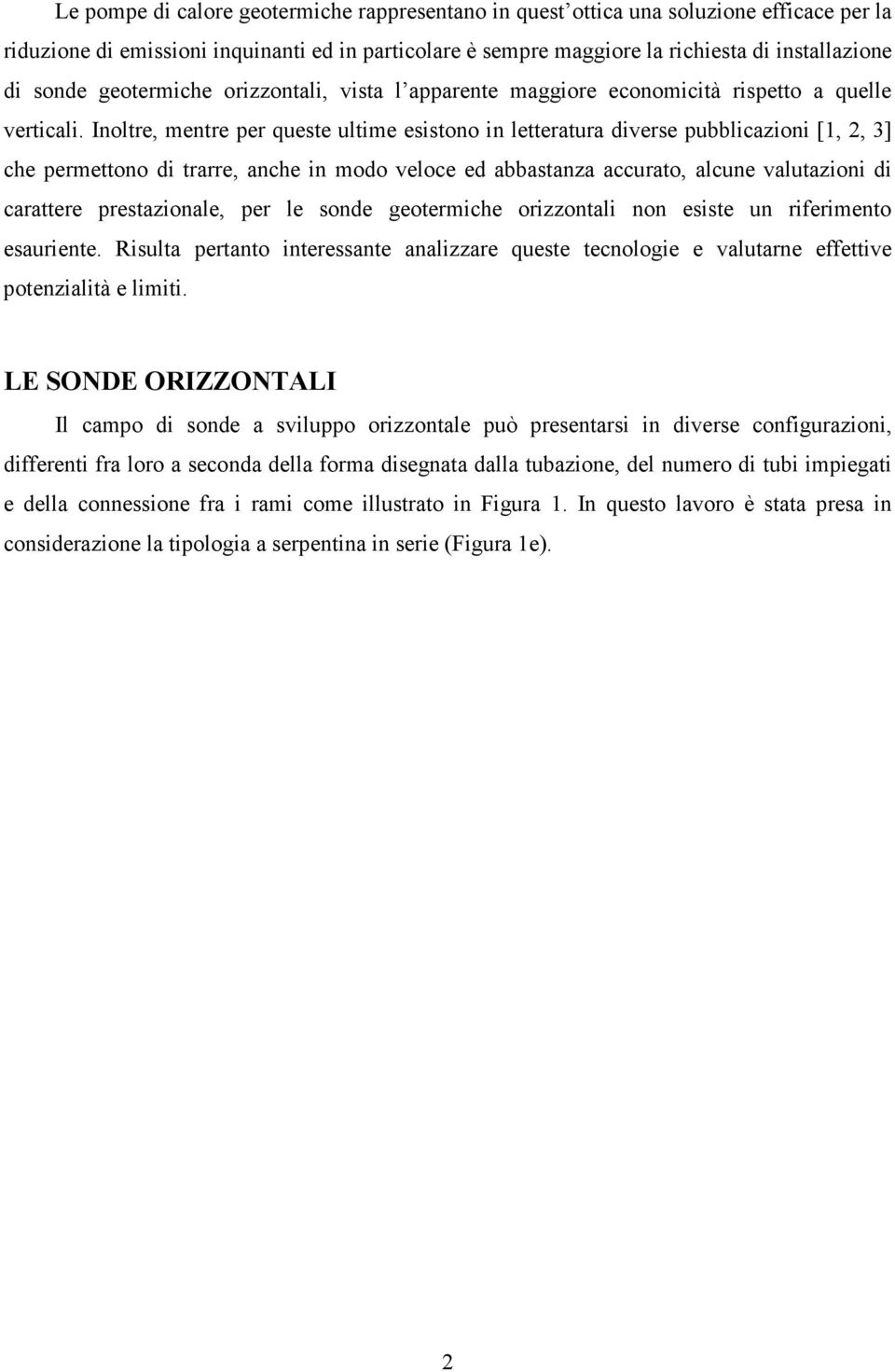 Inolte mente pe queste ultme esstono n letteatua dvese pubblcazon [ 3] che pemettono d tae anche n modo veloce ed abbastanza accuato alcune valutazon d caattee pestazonale pe le sonde geotemche