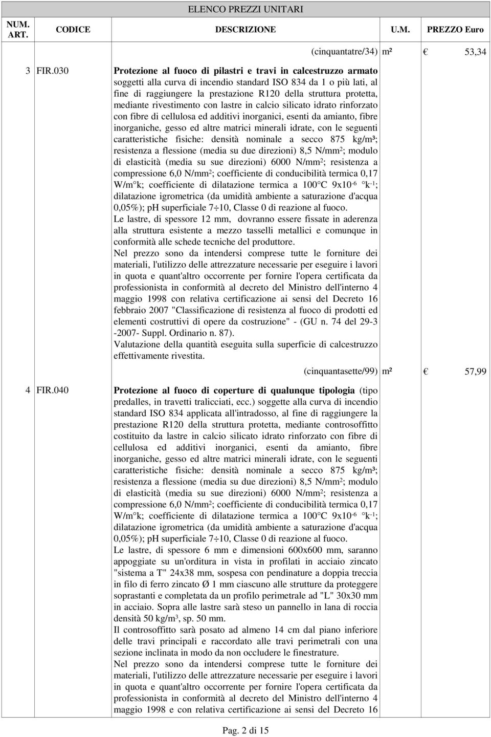 protetta, mediante rivestimento con lastre in calcio silicato idrato rinforzato con fibre di cellulosa ed additivi inorganici, esenti da amianto, fibre inorganiche, gesso ed altre matrici minerali