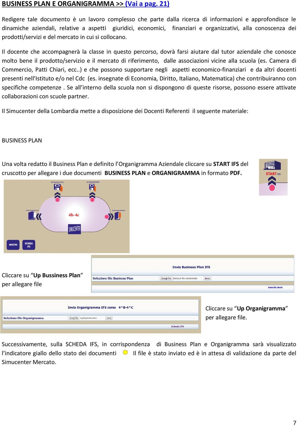 alla conoscenza dei prodotti/servizi e del mercato in cui si collocano.