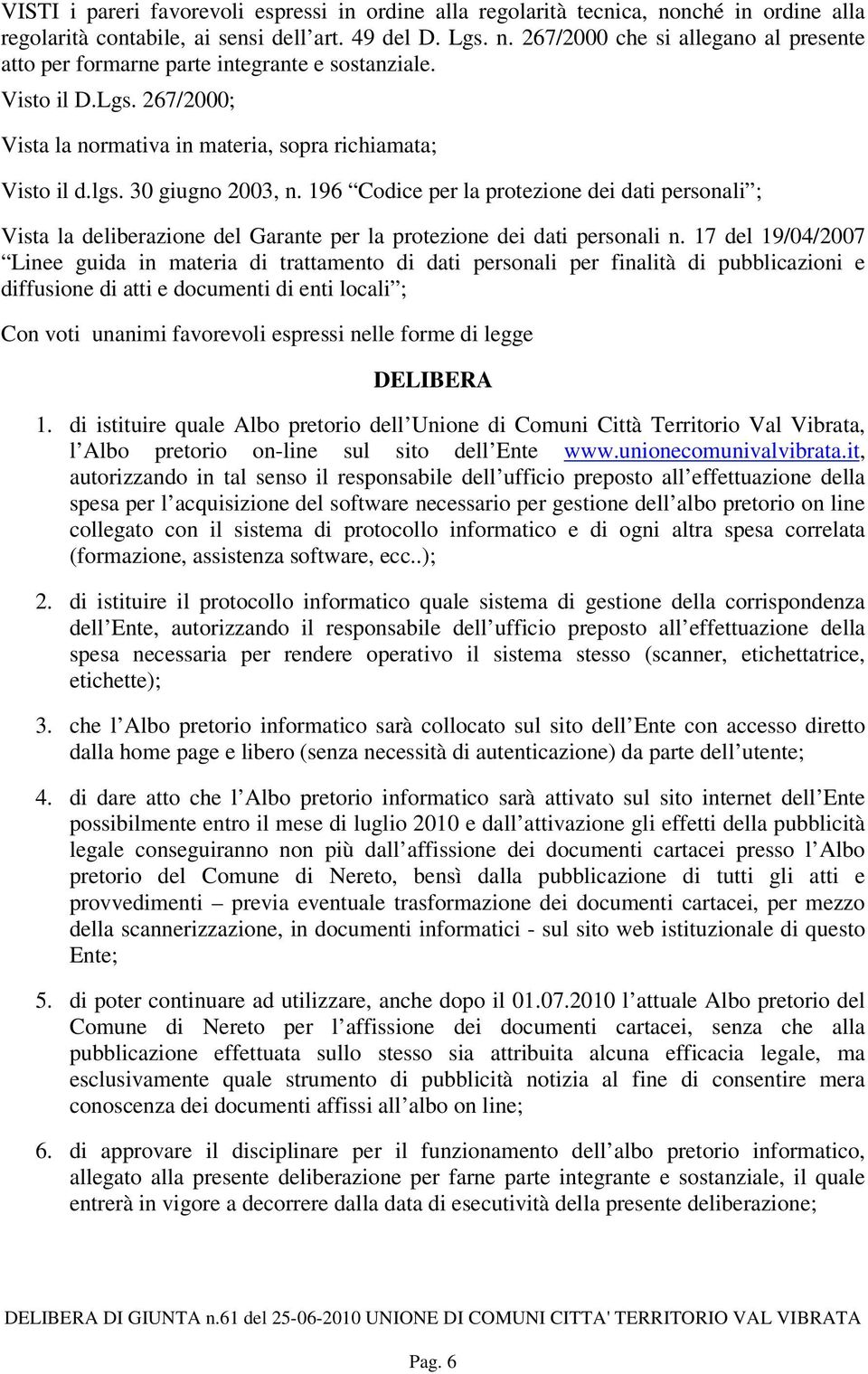 196 Codice per la protezione dei dati personali ; Vista la deliberazione del Garante per la protezione dei dati personali n.