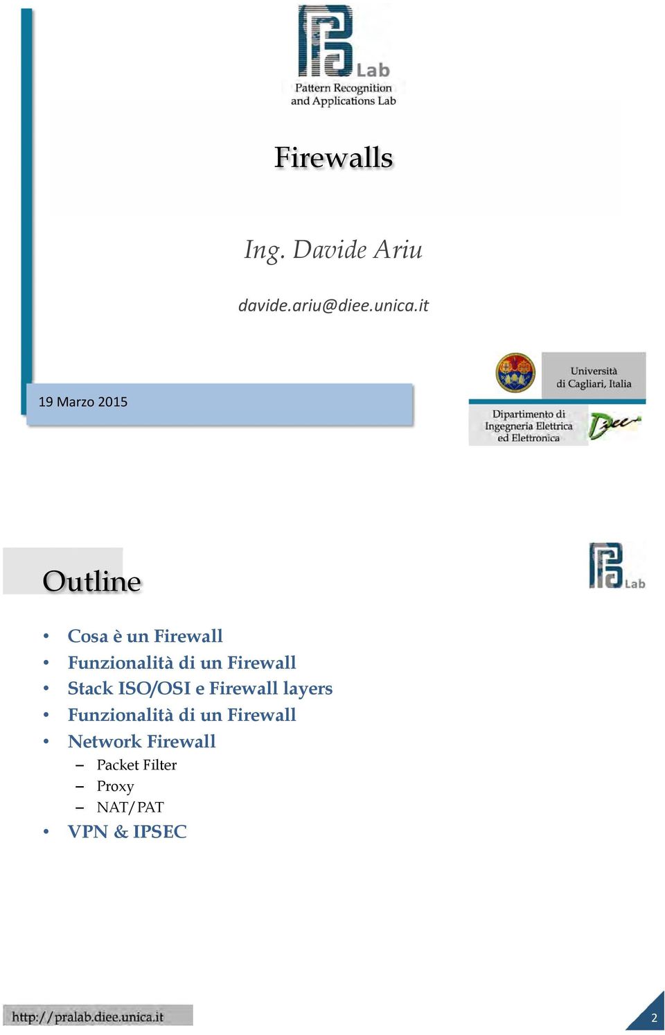 Cagliari, Italia Outline Cosa è un Firewall Funzionalità di un Firewall Stack