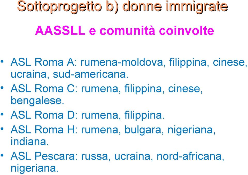 ASL Roma C: rumena, filippina, cinese, bengalese.