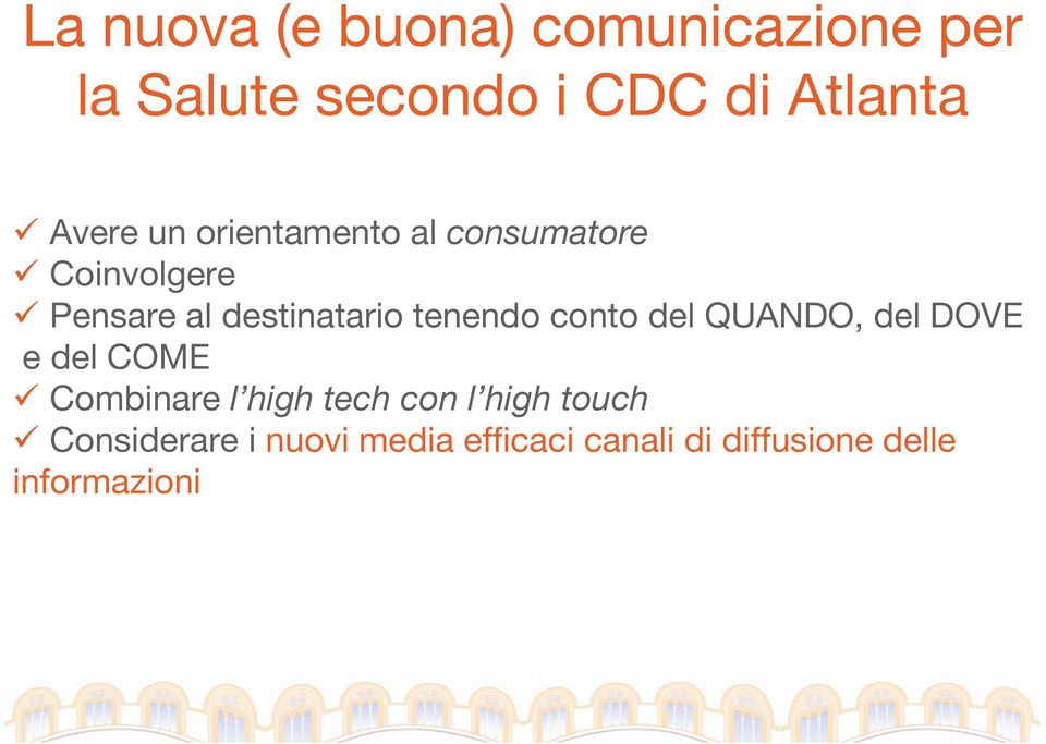 tenendo conto del QUANDO, del DOVE e del COME Combinare l high tech con l