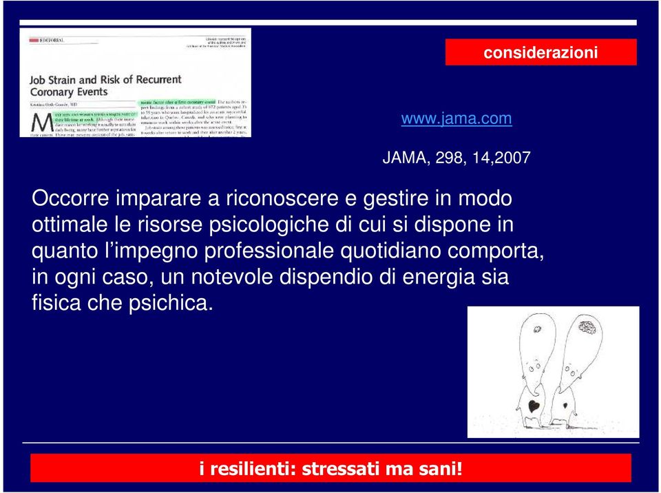 ottimale le risorse psicologiche di cui si dispone in quanto l impegno