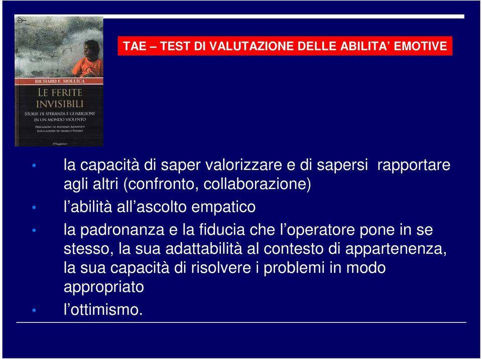 la padronanza e la fiducia che l operatore pone in se stesso, la sua adattabilità al