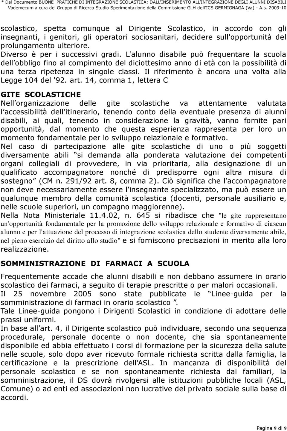 Il riferimento è ancora una volta alla Legge 104 del '92. art.