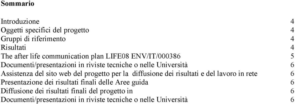 del sito web del progetto per la diffusione dei risultati e del lavoro in rete 6 Presentazione dei risultati finali