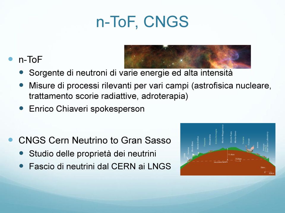 scorie radiattive, adroterapia) Enrico Chiaveri spokesperson CNGS Cern Neutrino