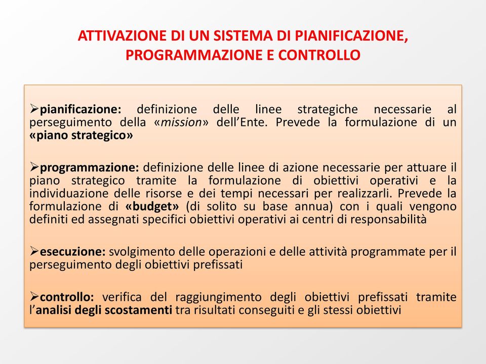 individuazione delle risorse e dei tempi necessari per realizzarli.