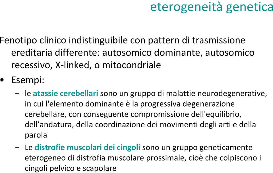 degenerazione cerebellare, con conseguente compromissione dell'equilibrio, dell andatura, della coordinazione dei movimenti degli arti e della parola