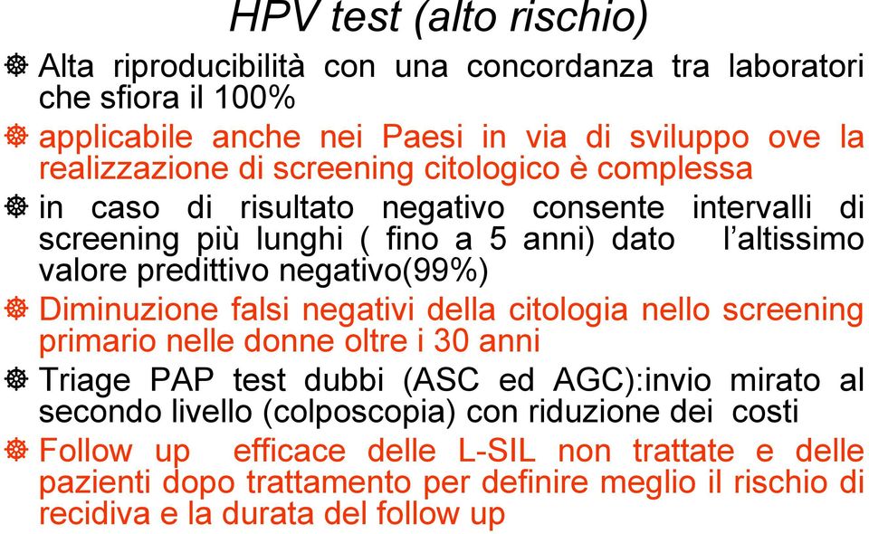 Diminuzione falsi negativi della citologia nello screening primario nelle donne oltre i 30 anni Triage PAP test dubbi (ASC ed AGC):invio mirato al secondo livello