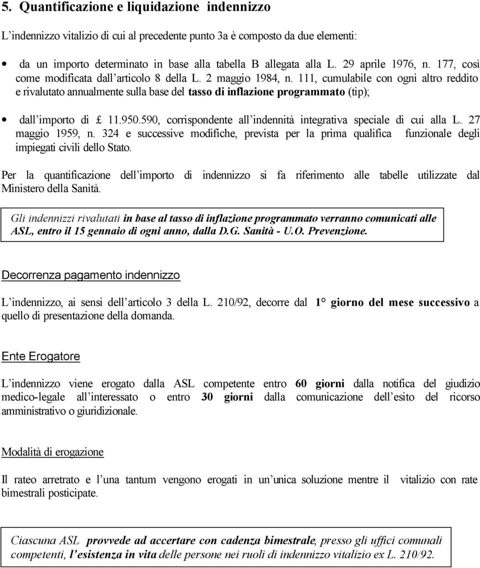 111, cumulabile con ogni altro reddito e rivalutato annualmente sulla base del tasso di inflazione programmato (tip); dall importo di 11.950.