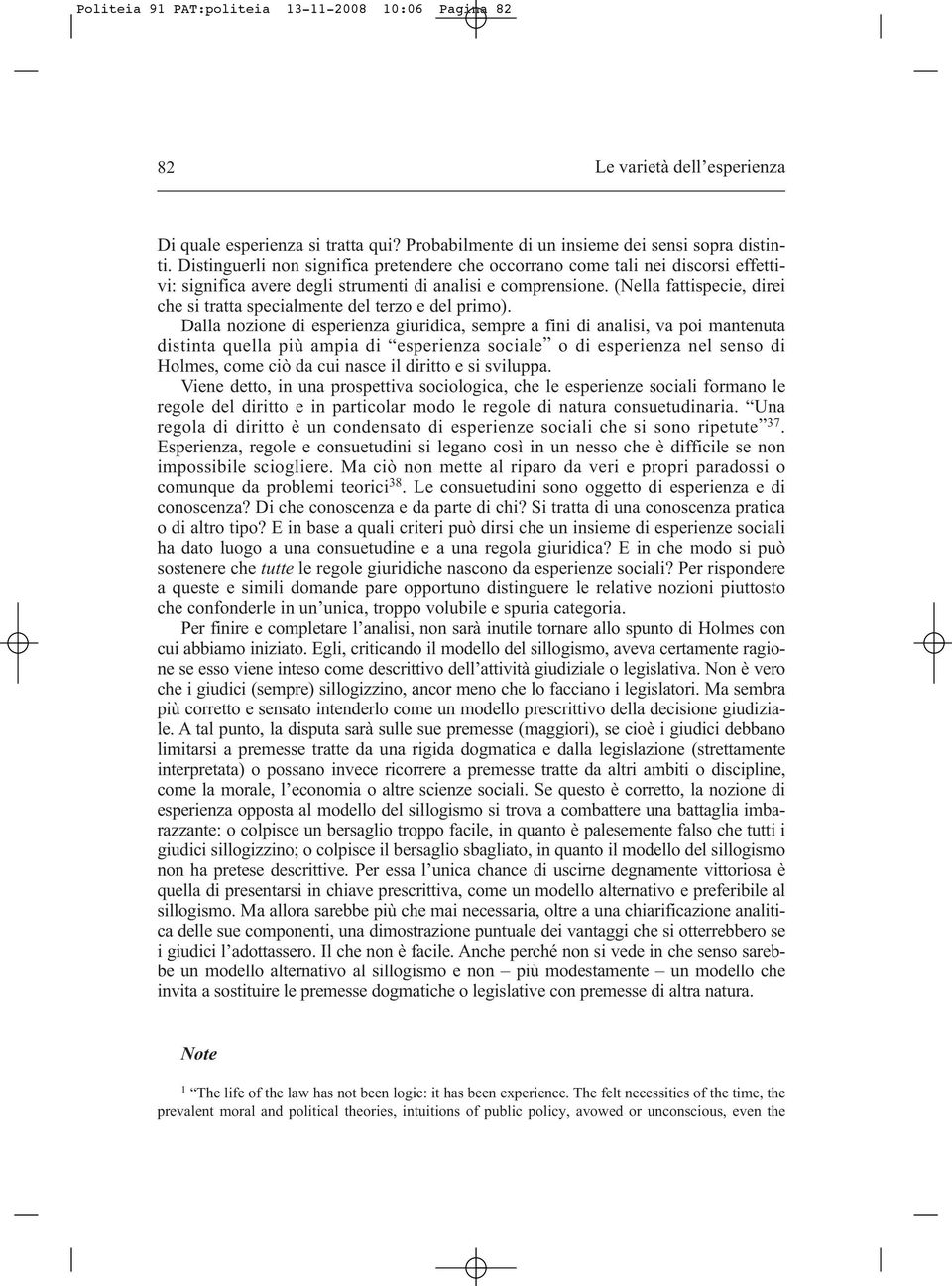 (Nella fattispecie, direi che si tratta specialmente del terzo e del primo).