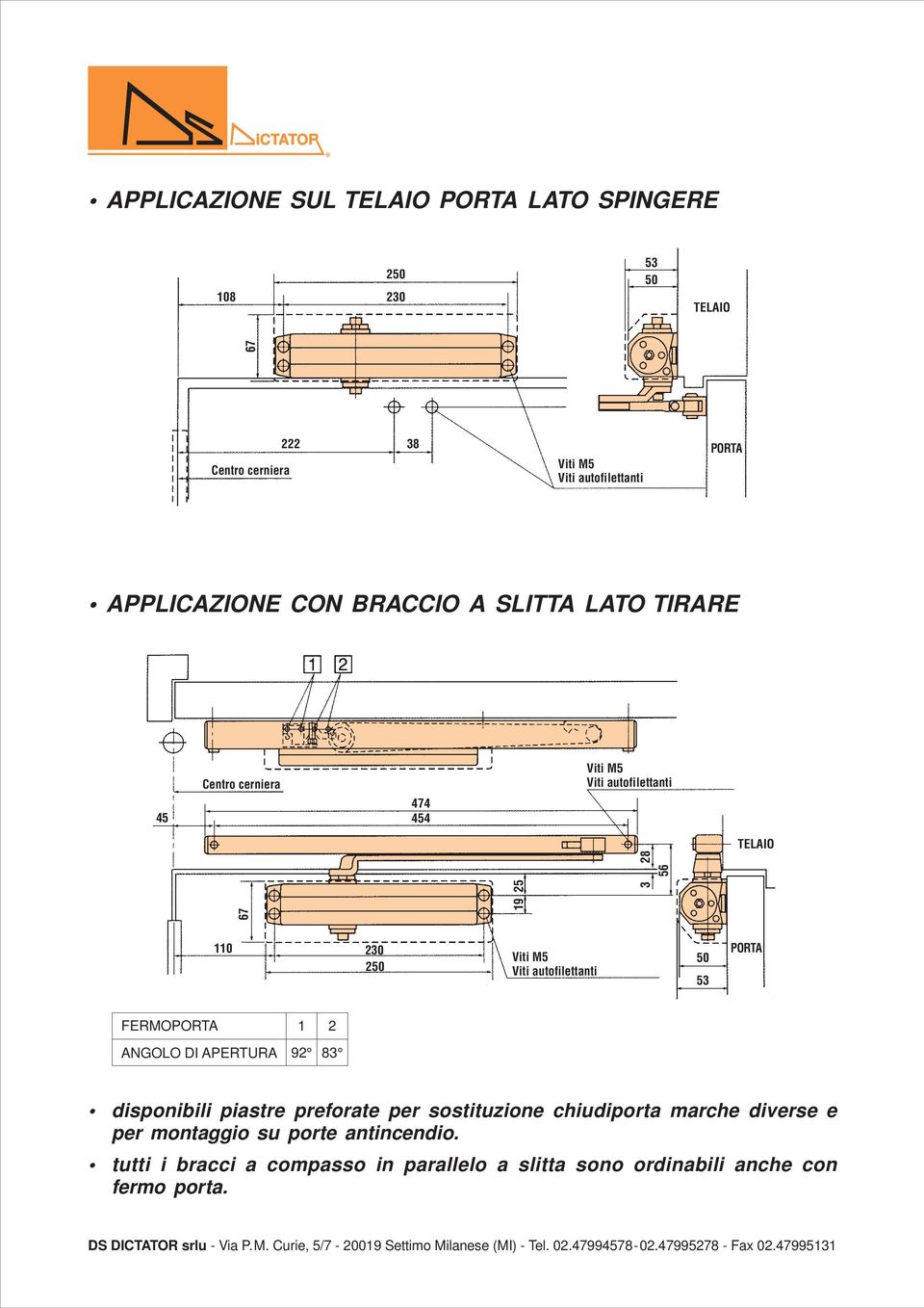 2 92 83 disponibili piastre preforate per sostituzione chiudiporta marche diverse e per montaggio su porte antincendio.