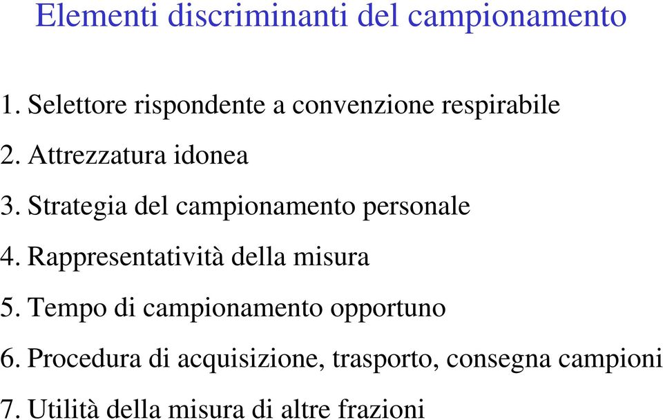 Strategia del campionamento personale 4. Rappresentatività della misura 5.