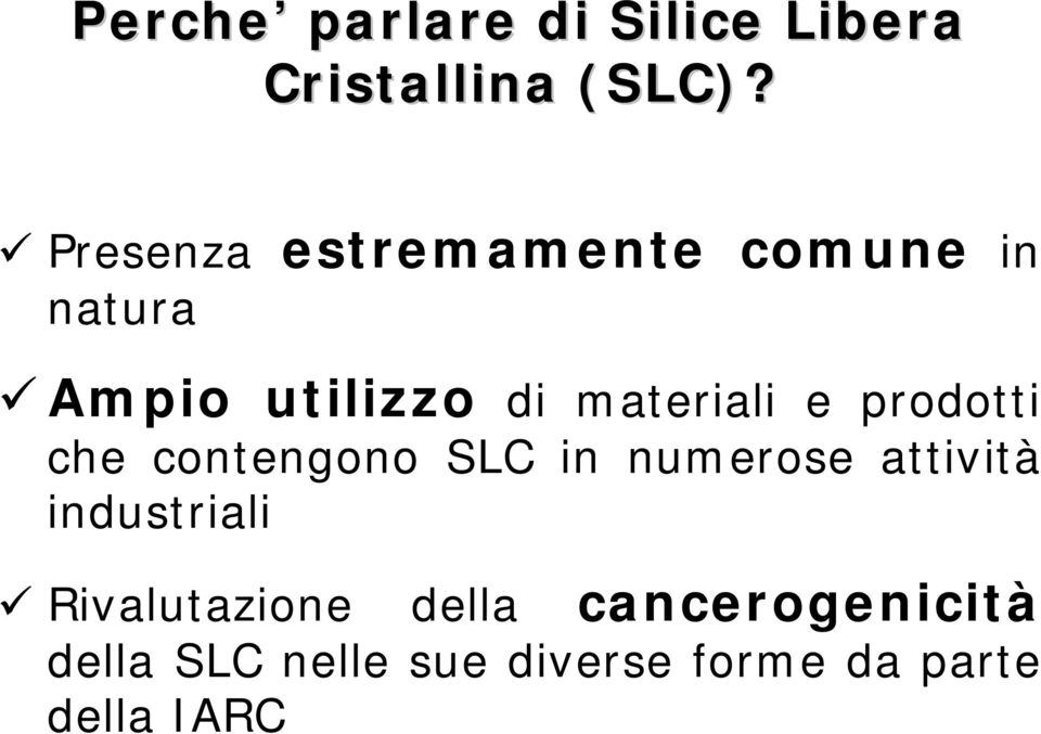 e prodotti che contengono SLC in numerose attività industriali