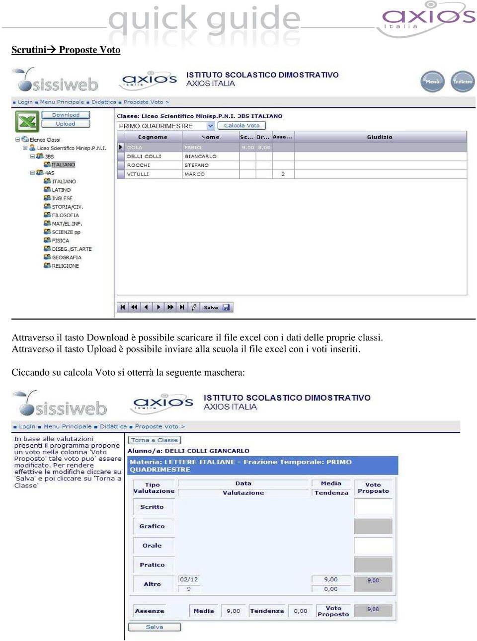 Attraverso il tasto Upload è possibile inviare alla scuola il file