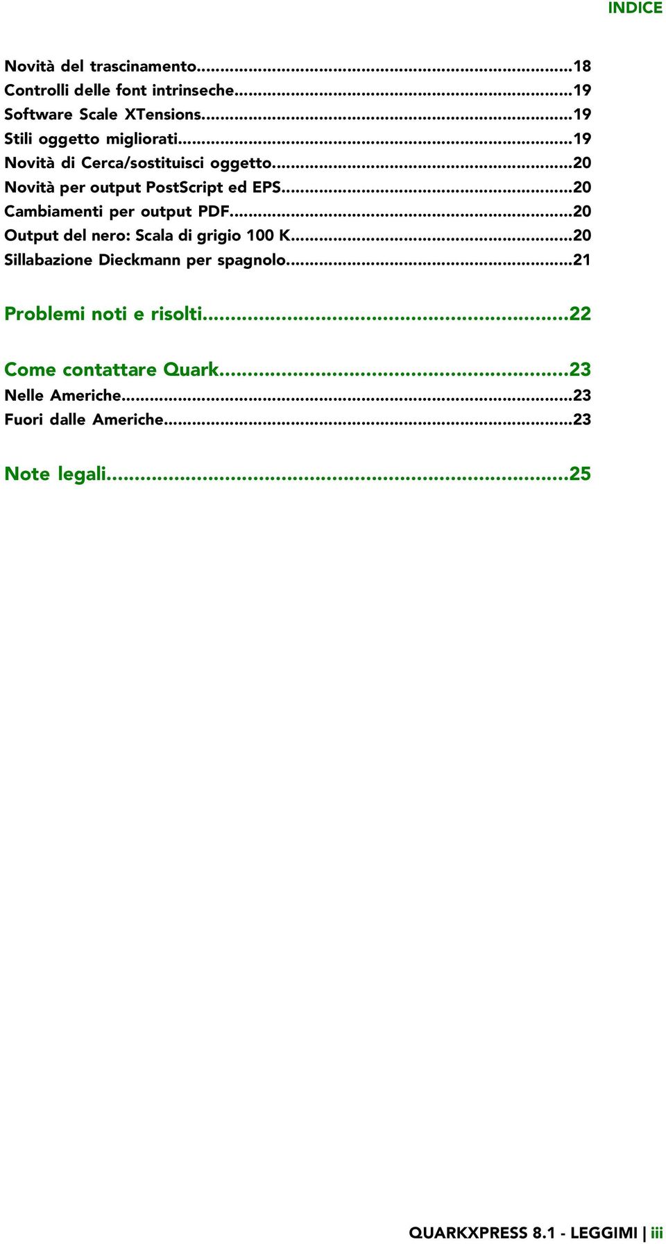 ..20 Cambiamenti per output PDF...20 Output del nero: Scala di grigio 100 K...20 Sillabazione Dieckmann per spagnolo.