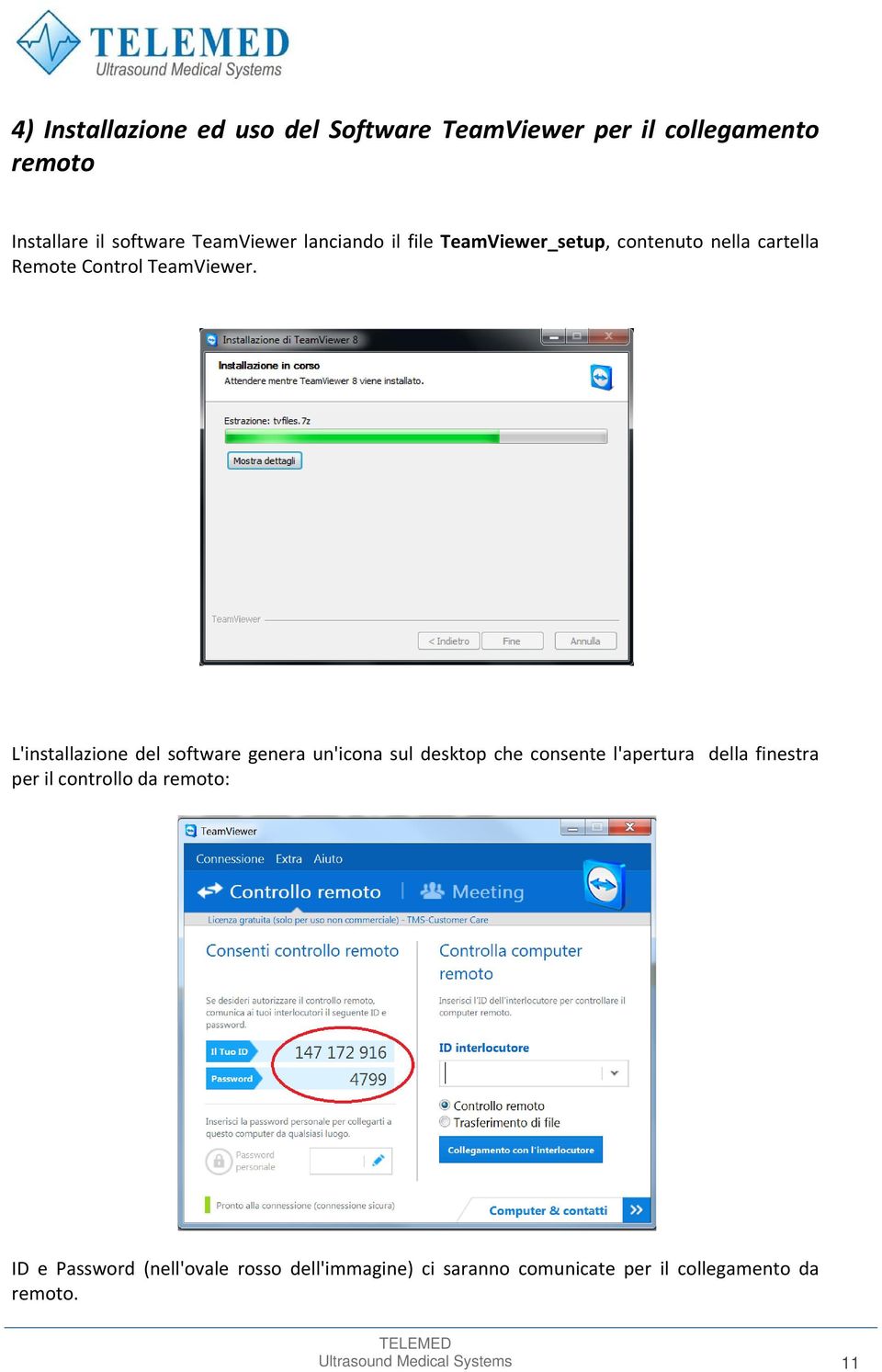 L'installazione del software genera un'icona sul desktop che consente l'apertura della finestra per il controllo