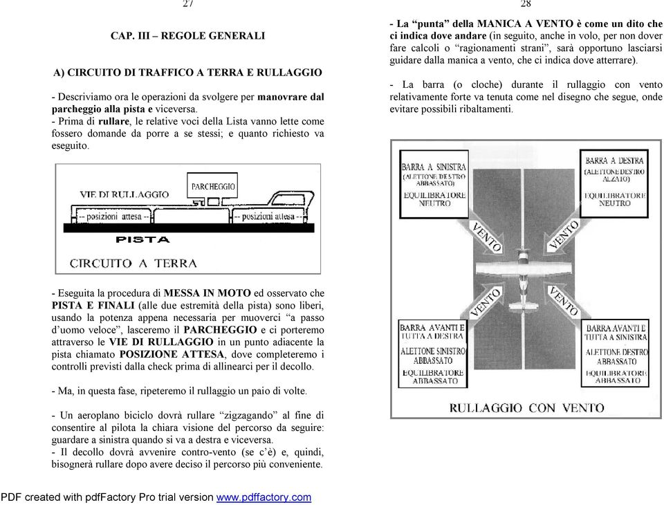 28 - La punta della MANICA A VENTO è come un dito che ci indica dove andare (in seguito, anche in volo, per non dover fare calcoli o ragionamenti strani, sarà opportuno lasciarsi guidare dalla manica