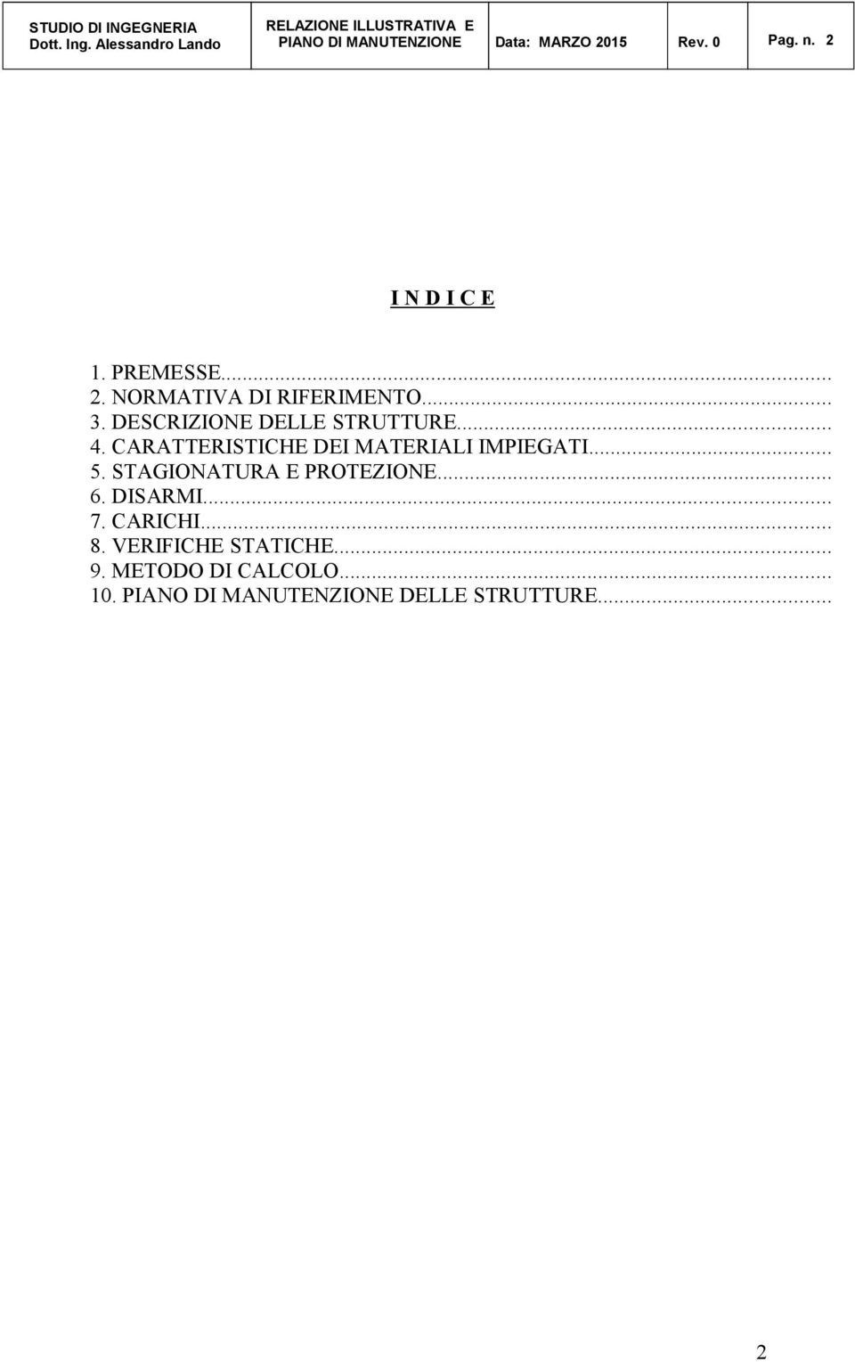 STAGIONATURA E PROTEZIONE... 6. DISARMI... 7. CARICHI... 8. VERIFICHE STATICHE... 9.