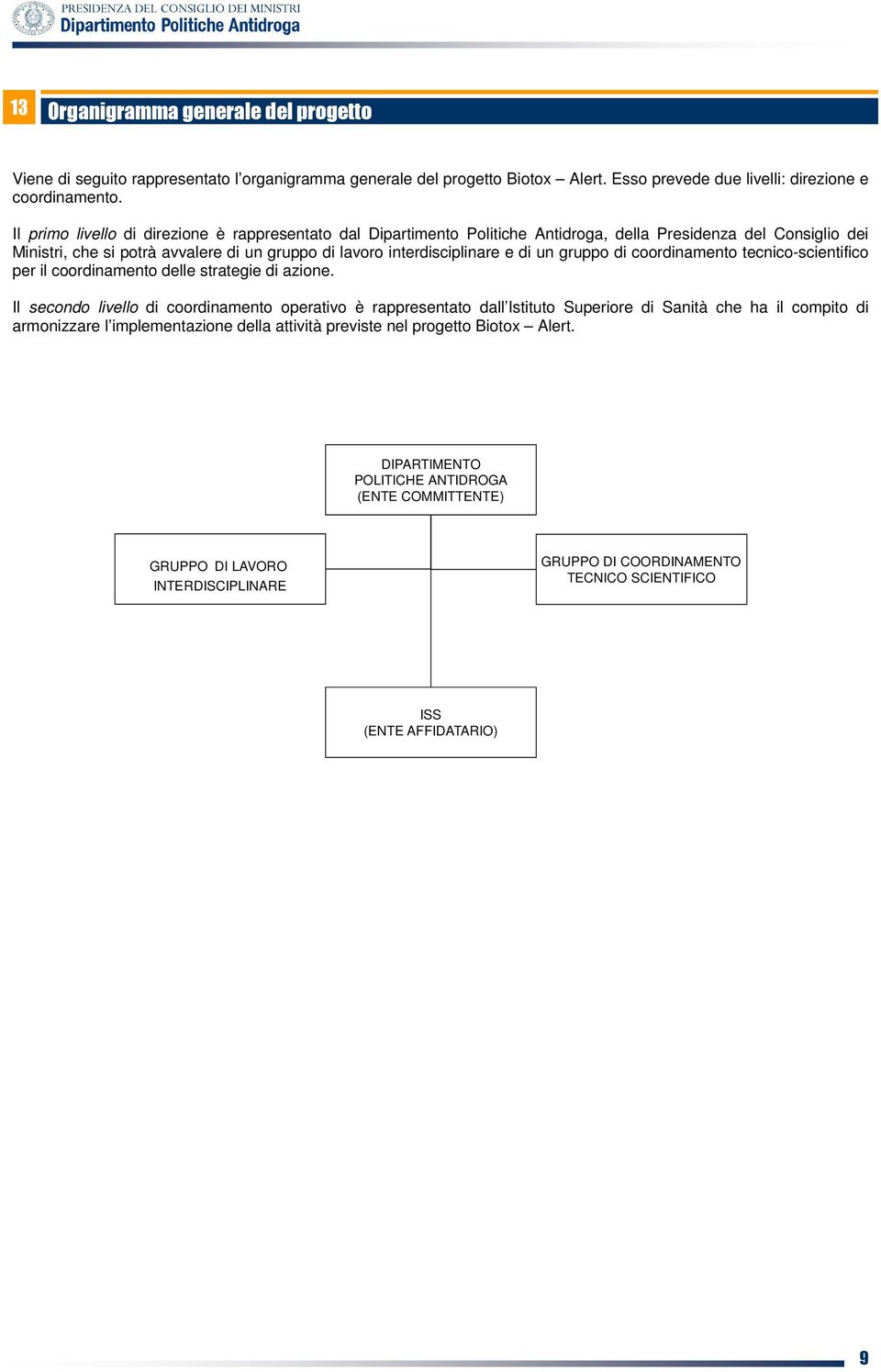 gruppo di coordinamento tecnico-scientifico per il coordinamento delle strategie di azione.