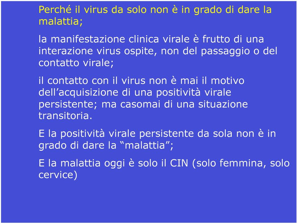 dell acquisizione di una positività virale persistente; ma casomai di una situazione transitoria.