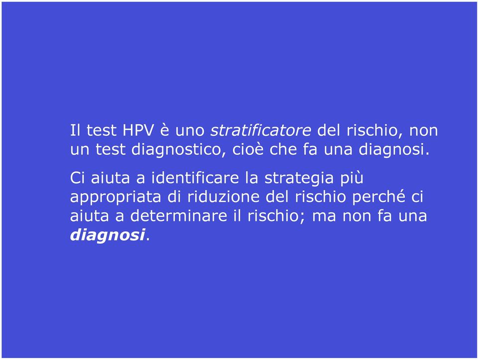 Ci aiuta a identificare la strategia più appropriata di