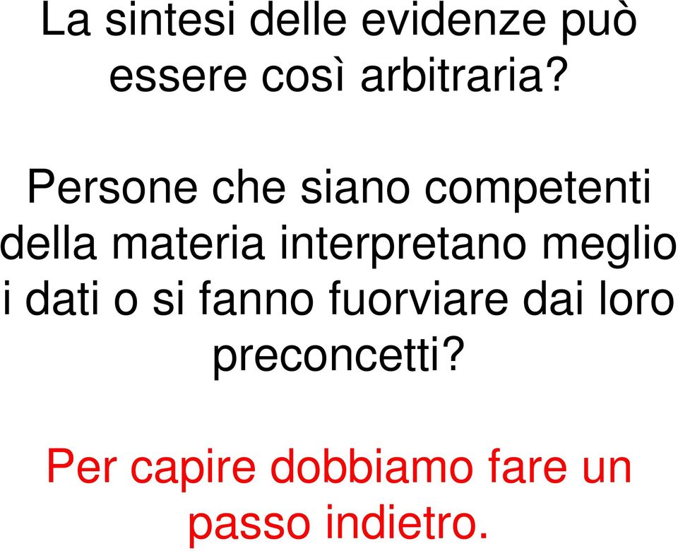 interpretano meglio i dati o si fanno fuorviare dai