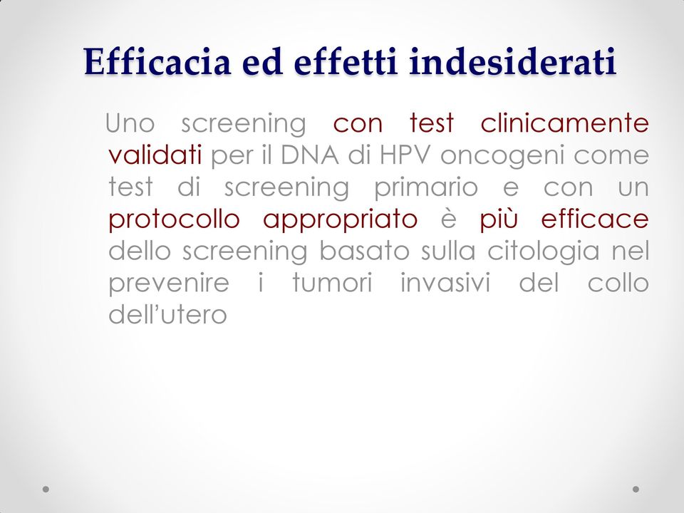 screening primario e con un protocollo appropriato è più efficace