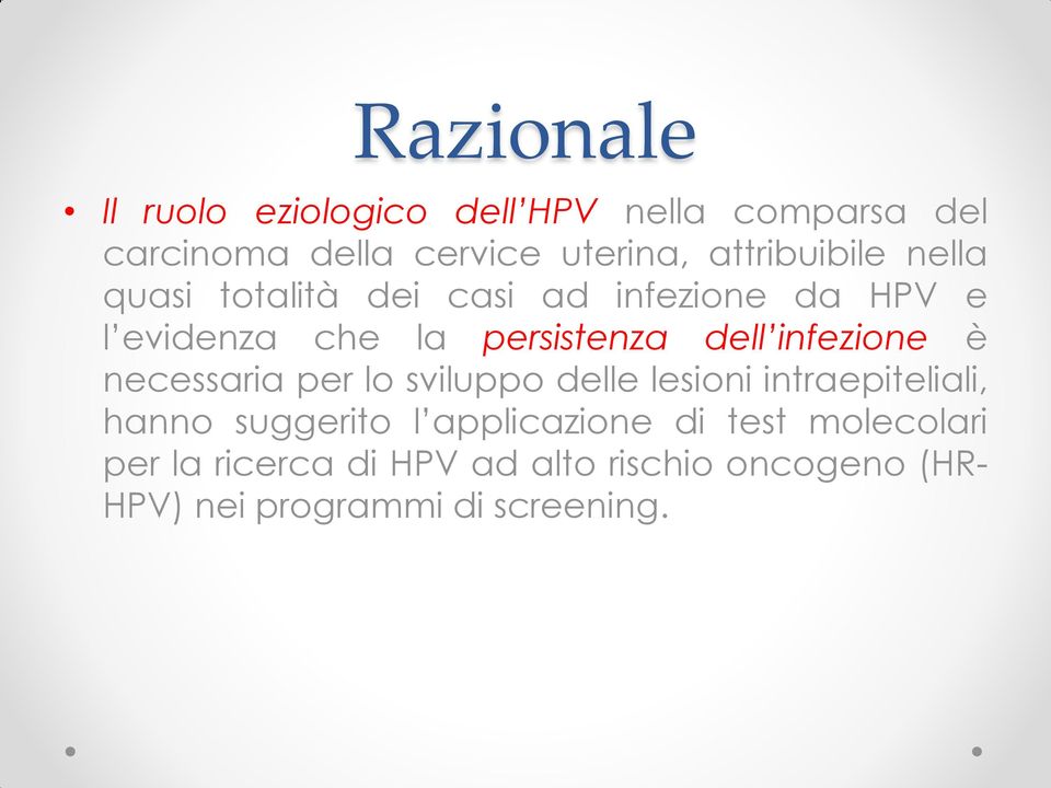 dell infezione è necessaria per lo sviluppo delle lesioni intraepiteliali, hanno suggerito l