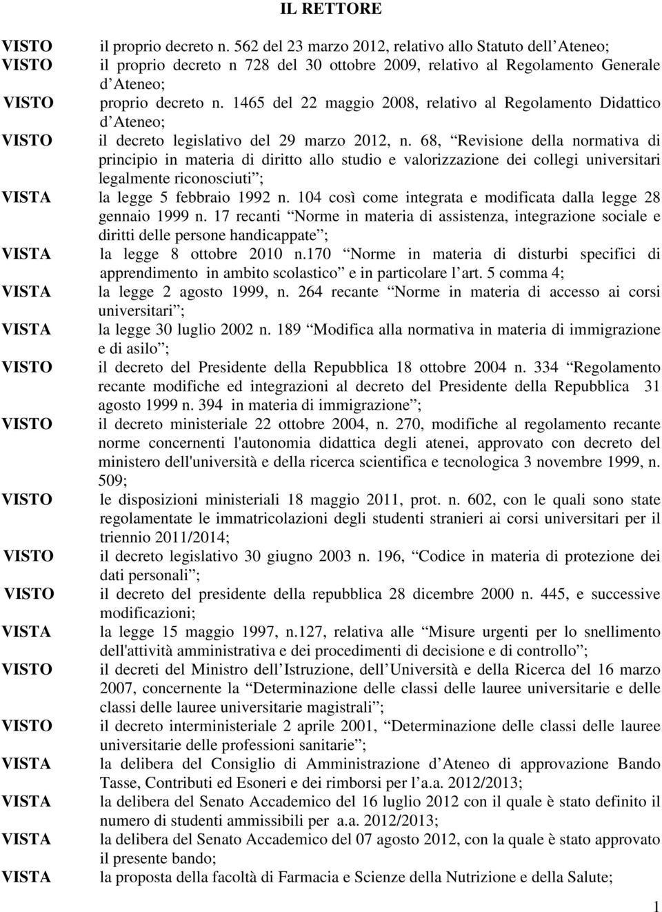 68, Revisione della normativa di principio in materia di diritto allo studio e valorizzazione dei collegi universitari legalmente riconosciuti ; la legge 5 febbraio 1992 n.