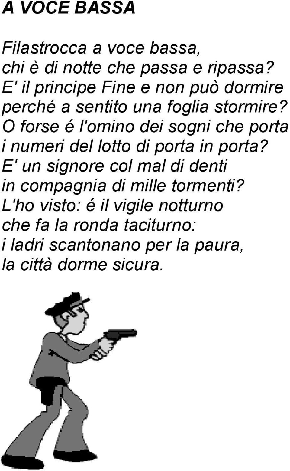 O forse é l'omino dei sogni che porta i numeri del lotto di porta in porta?