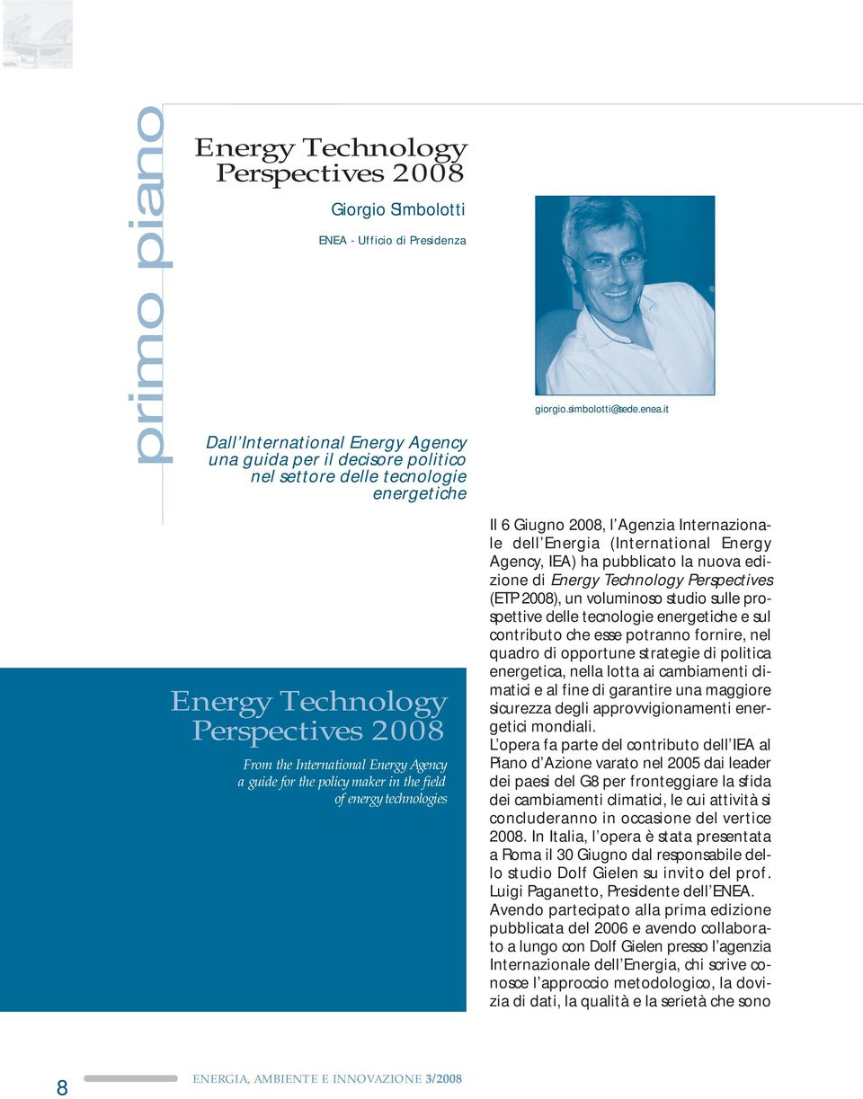 it Energy Technology Perspectives 2008 From the International Energy Agency a guide for the policy maker in the field of energy technologies Il 6 Giugno 2008, l Agenzia Internazionale dell Energia