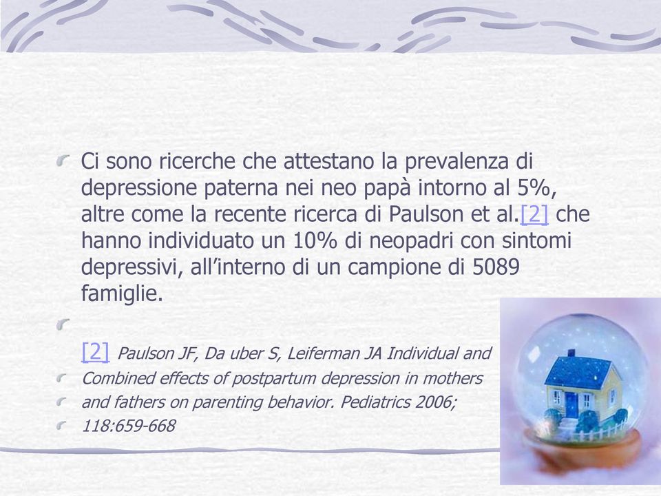 [2] che hanno individuato un 10% di neopadri con sintomi depressivi, all interno di un campione di 5089