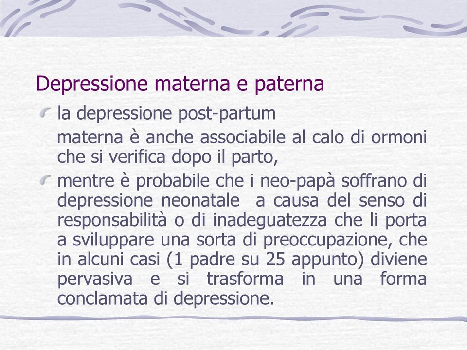 senso di responsabilità o di inadeguatezza che li porta a sviluppare una sorta di preoccupazione, che in