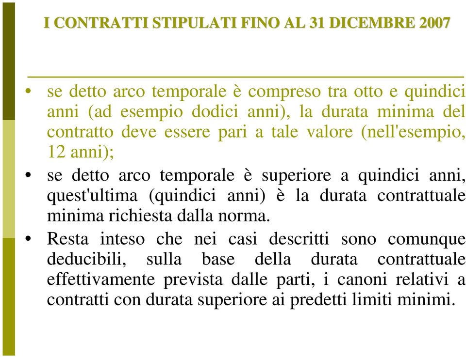 (quindici anni) è la durata contrattuale minima richiesta dalla norma.