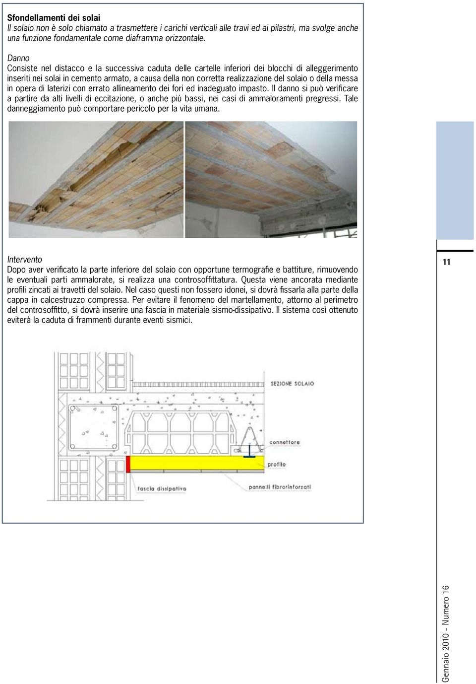 della messa in opera di laterizi con errato allineamento dei fori ed inadeguato impasto.