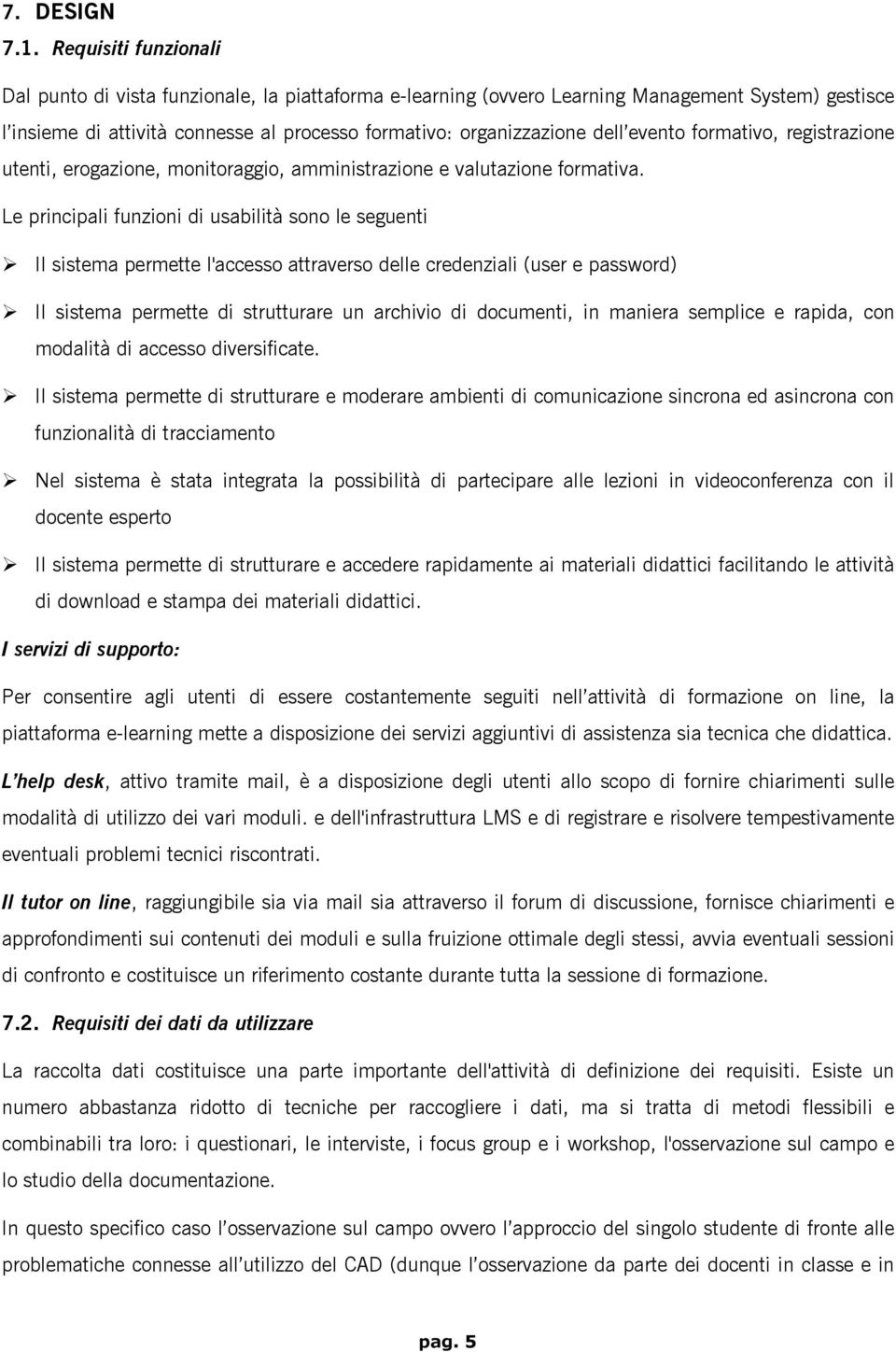 evento formativo, registrazione utenti, erogazione, monitoraggio, amministrazione e valutazione formativa.