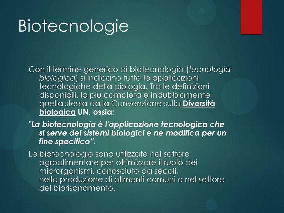 biotecnologia è l'applicazione tecnologica che si serve dei sistemi biologici e ne modifica per un fine specifico.