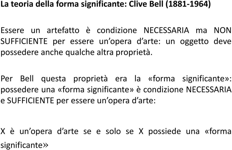 Per Bell questa proprietà era la «forma significante»: possedere una «forma significante» è condizione