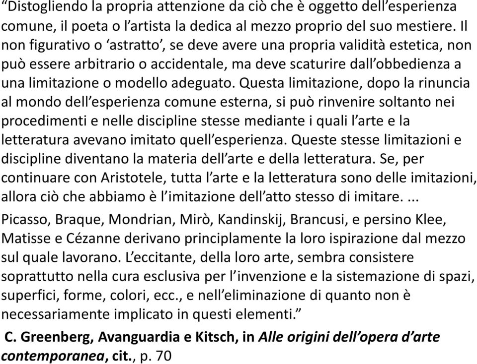 Questa limitazione, dopo la rinuncia al mondo dell esperienza comune esterna, si può rinvenire soltanto nei procedimenti e nelle discipline stesse mediante i quali l arte e la letteratura avevano