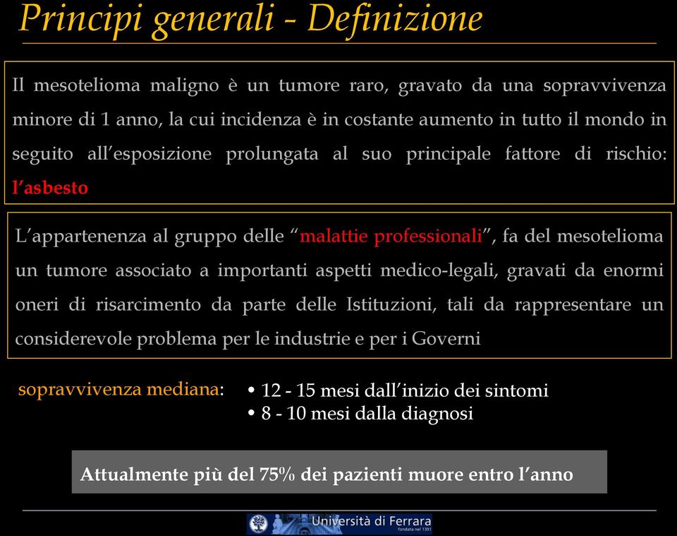 un tumore associato a importanti aspetti medico-legali, gravati da enormi oneri di risarcimento da parte delle Istituzioni, tali da rappresentare un considerevole